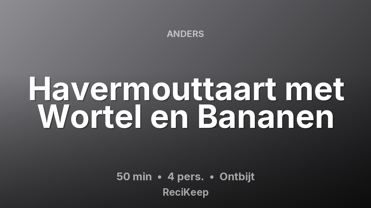 Receptkaart Havermouttaart met Wortel en Bananen – Ontbijt