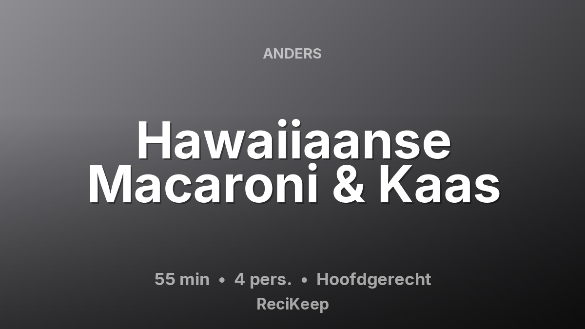 Receptkaart Hawaiiaanse Macaroni & Kaas – Hoofdgerecht