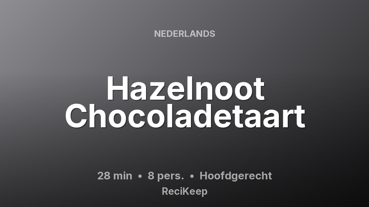 Receptkaart Hazelnoot Chocoladetaart – Hoofdgerecht