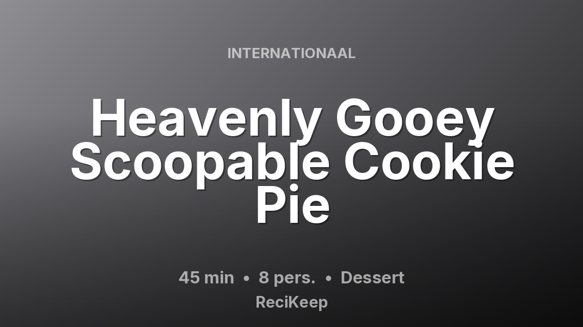 Receptkaart Heavenly Gooey Scoopable Cookie Pie – Dessert