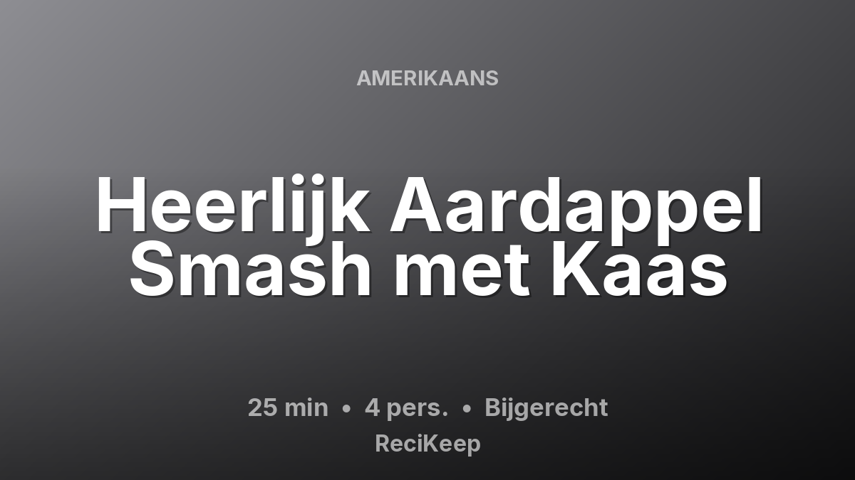 Receptkaart Heerlijk Aardappel Smash met Kaas – Bijgerecht