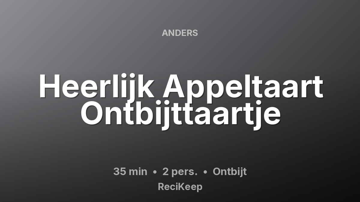 Receptkaart Heerlijk Appeltaart Ontbijttaartje – Ontbijt