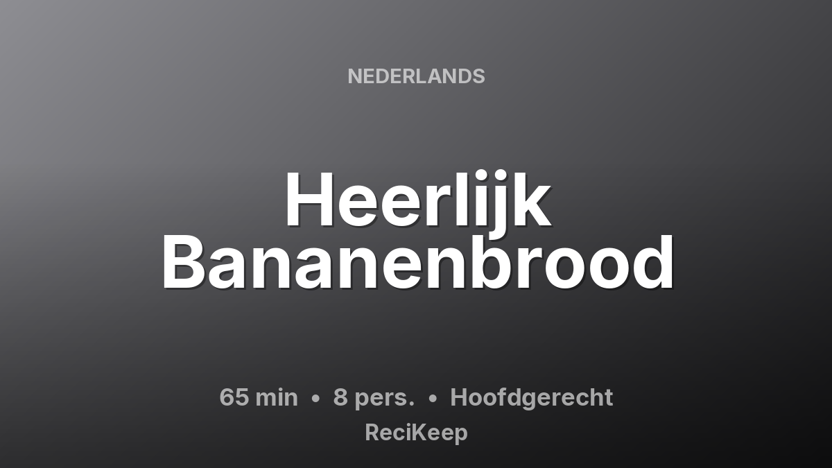Receptkaart Heerlijk Bananenbrood – Hoofdgerecht