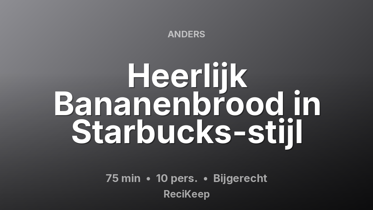 Receptkaart Heerlijk Bananenbrood in Starbucks-stijl – Bijgerecht