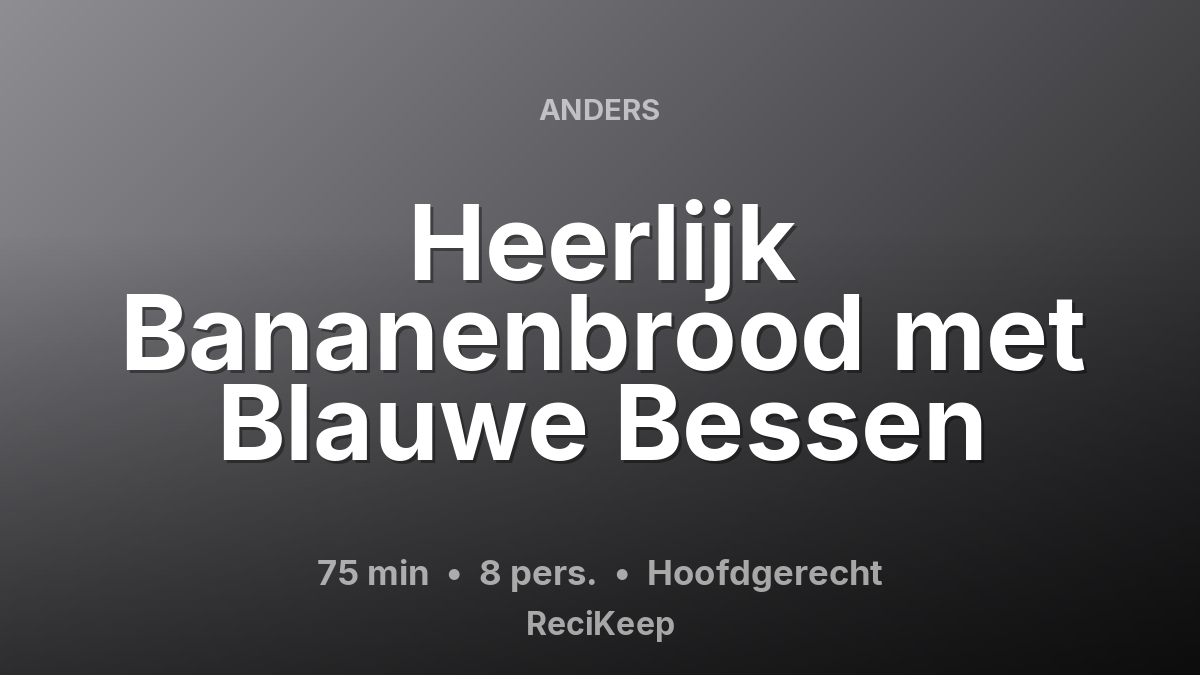 Receptkaart Heerlijk Bananenbrood met Blauwe Bessen – Hoofdgerecht