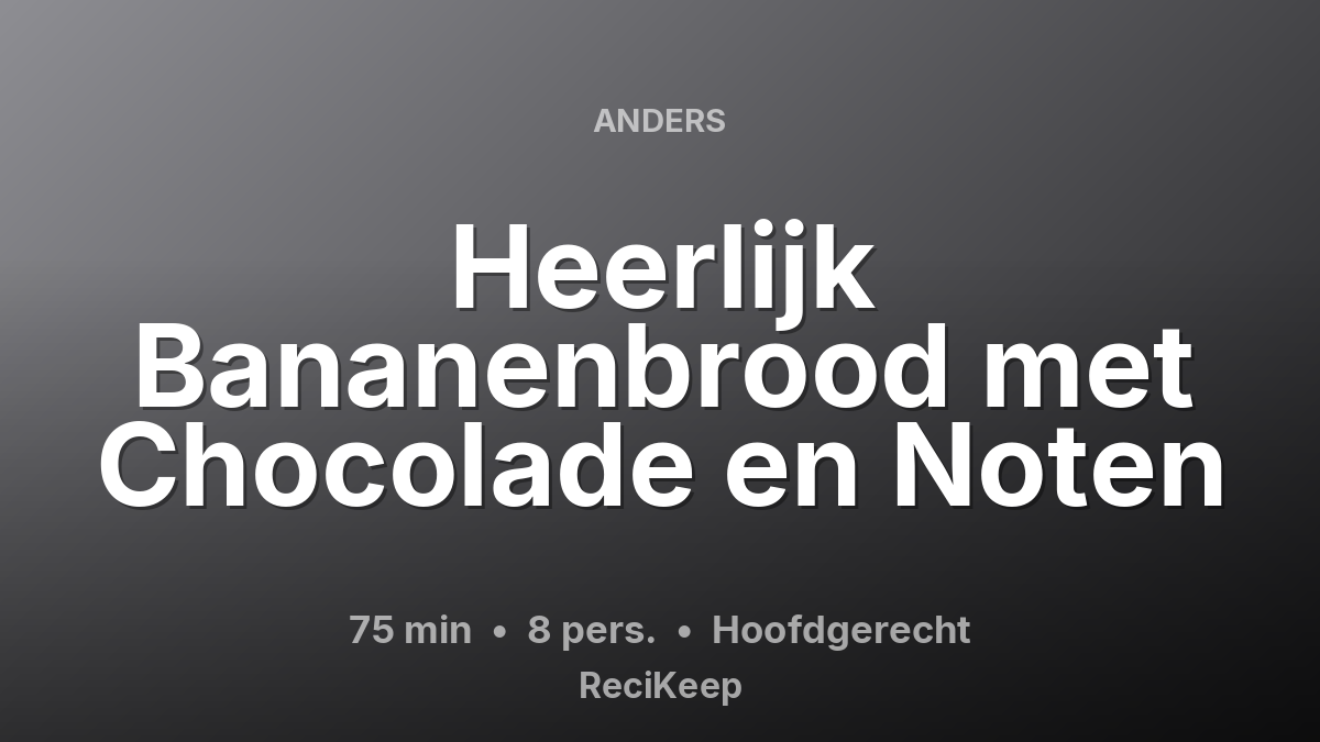 Receptkaart Heerlijk Bananenbrood met Chocolade en Noten – Hoofdgerecht