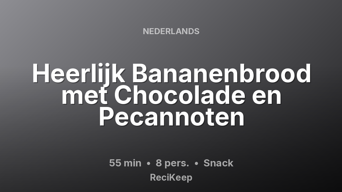 Receptkaart Heerlijk Bananenbrood met Chocolade en Pecannoten – Snack