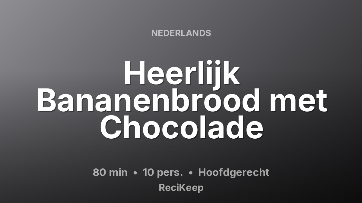 Receptkaart Heerlijk Bananenbrood met Chocolade – Hoofdgerecht