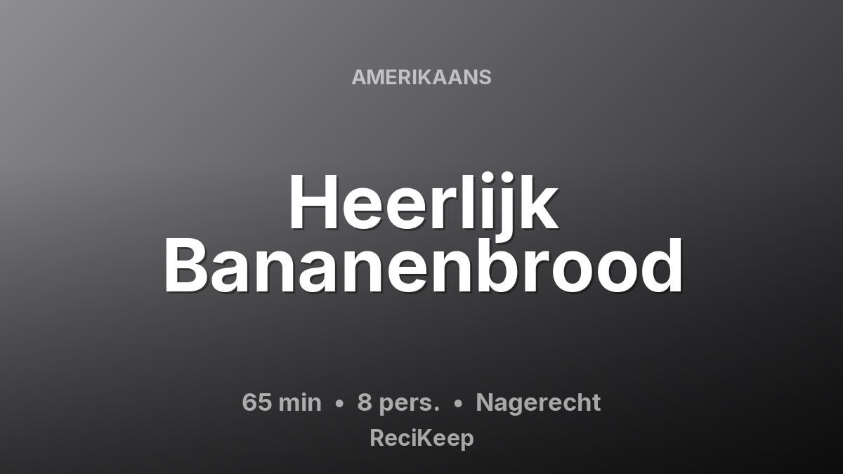 Receptkaart Heerlijk Bananenbrood – Nagerecht
