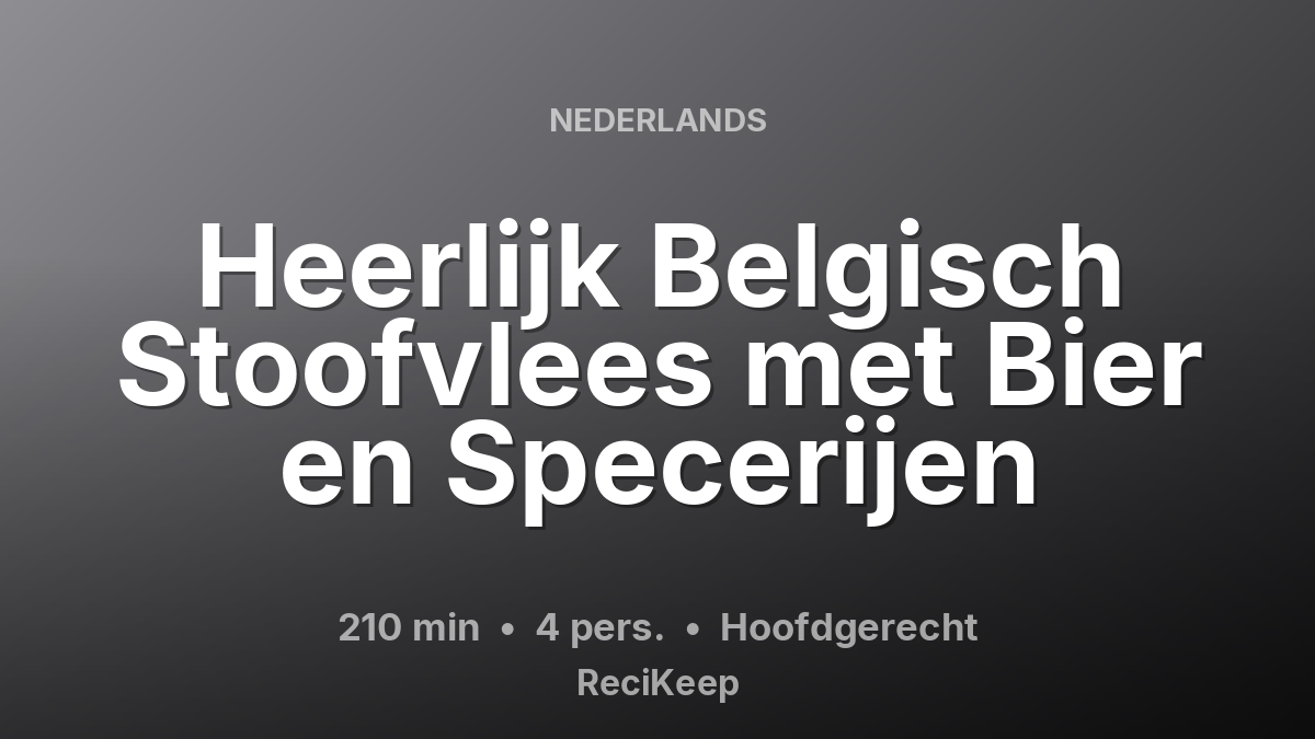Receptkaart Heerlijk Belgisch Stoofvlees met Bier en Specerijen – Hoofdgerecht