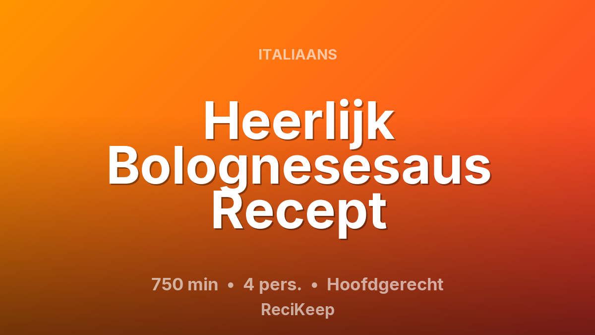 Receptkaart Heerlijk Bolognesesaus Recept – Hoofdgerecht