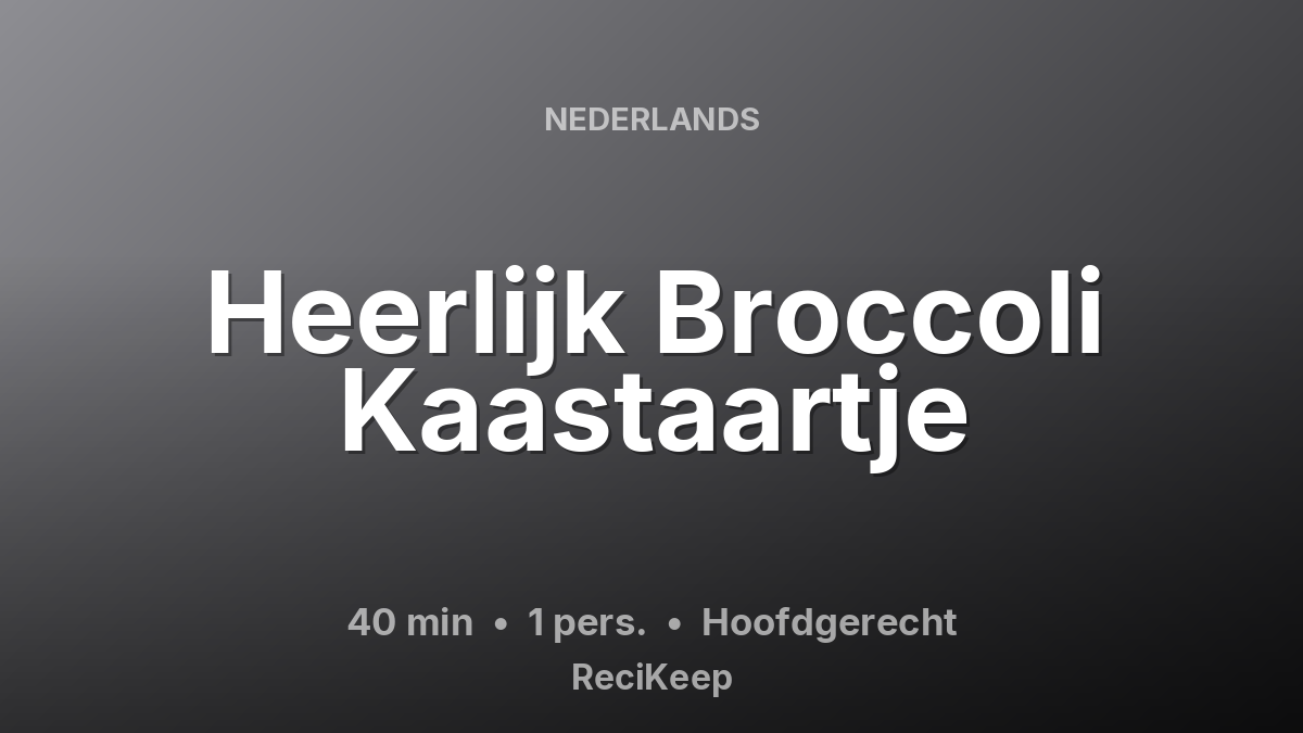 Receptkaart Heerlijk Broccoli Kaastaartje – Hoofdgerecht