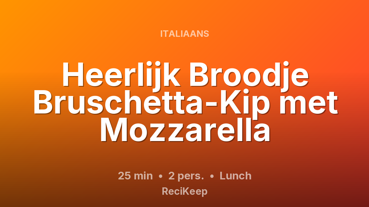 Receptkaart Heerlijk Broodje Bruschetta-Kip met Mozzarella – Lunch
