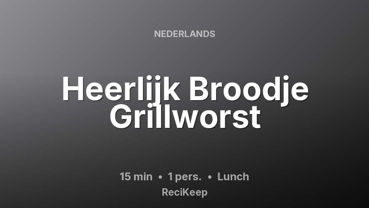 Receptkaart Heerlijk Broodje Grillworst – Lunch