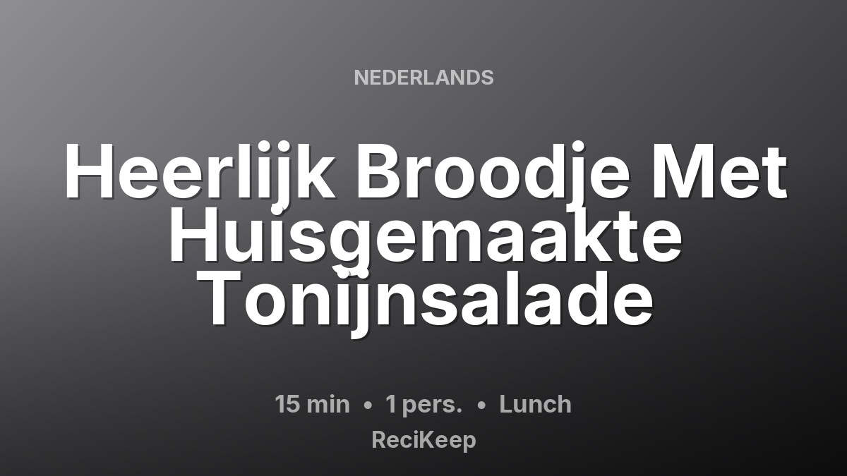 Receptkaart Heerlijk Broodje Met Huisgemaakte Tonijnsalade – Lunch