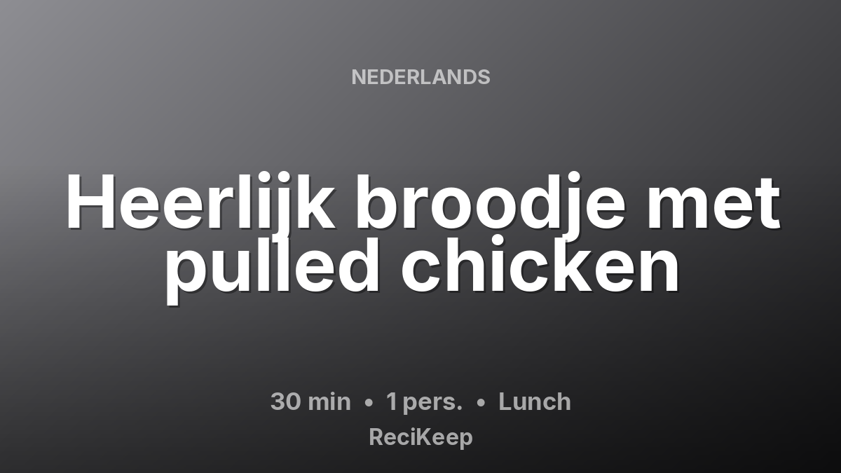 Receptkaart Heerlijk broodje met pulled chicken – Lunch