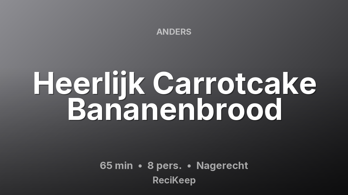 Receptkaart Heerlijk Carrotcake Bananenbrood – Nagerecht