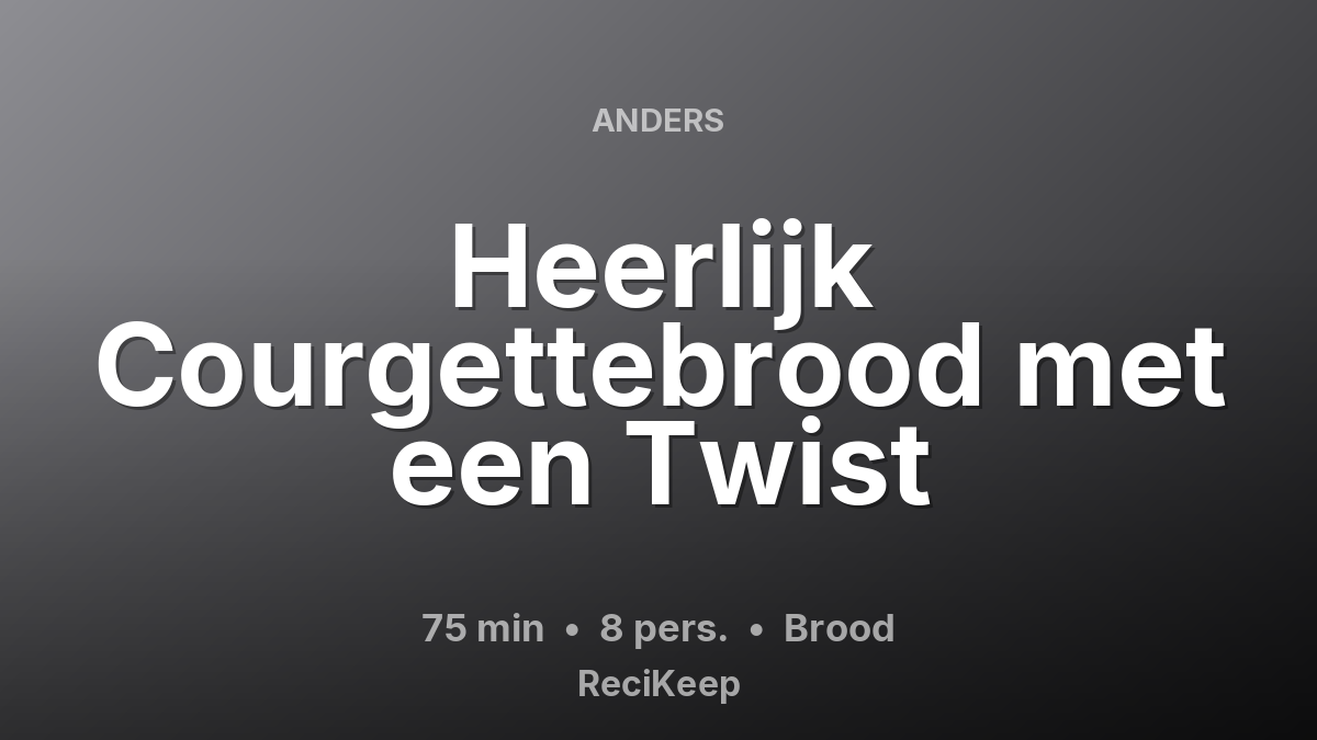 Receptkaart Heerlijk Courgettebrood met een Twist – Brood