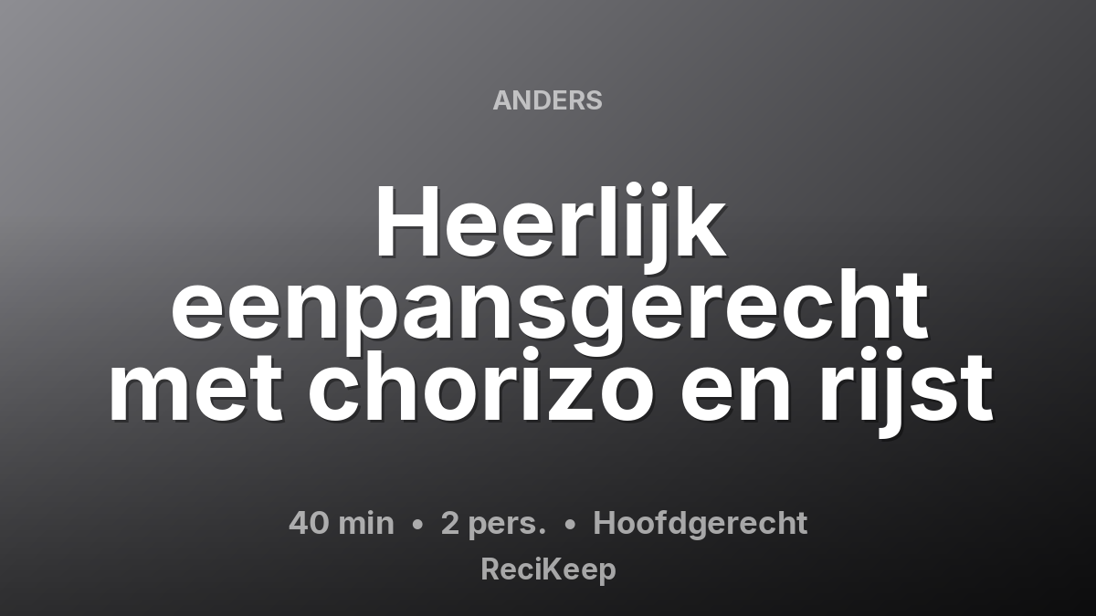 Receptkaart Heerlijk eenpansgerecht met chorizo en rijst – Hoofdgerecht