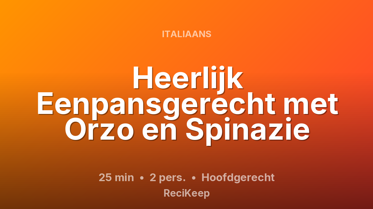 Receptkaart Heerlijk Eenpansgerecht met Orzo en Spinazie – Hoofdgerecht