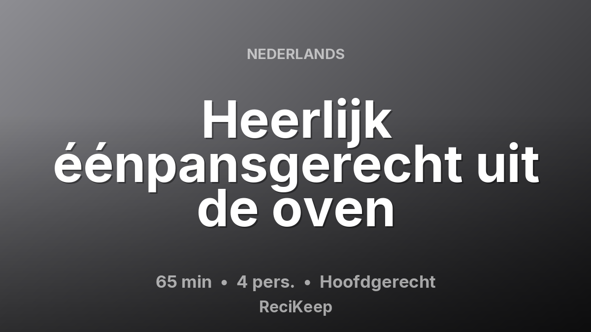 Receptkaart Heerlijk éénpansgerecht uit de oven – Hoofdgerecht