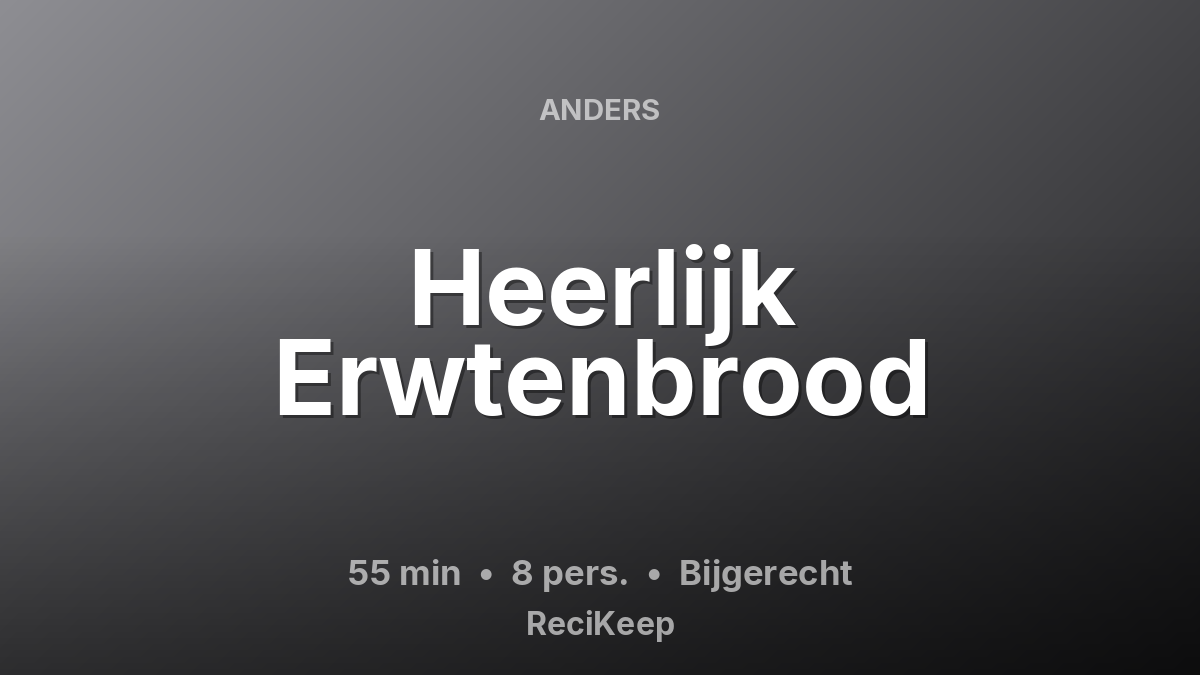 Receptkaart Heerlijk Erwtenbrood – Bijgerecht
