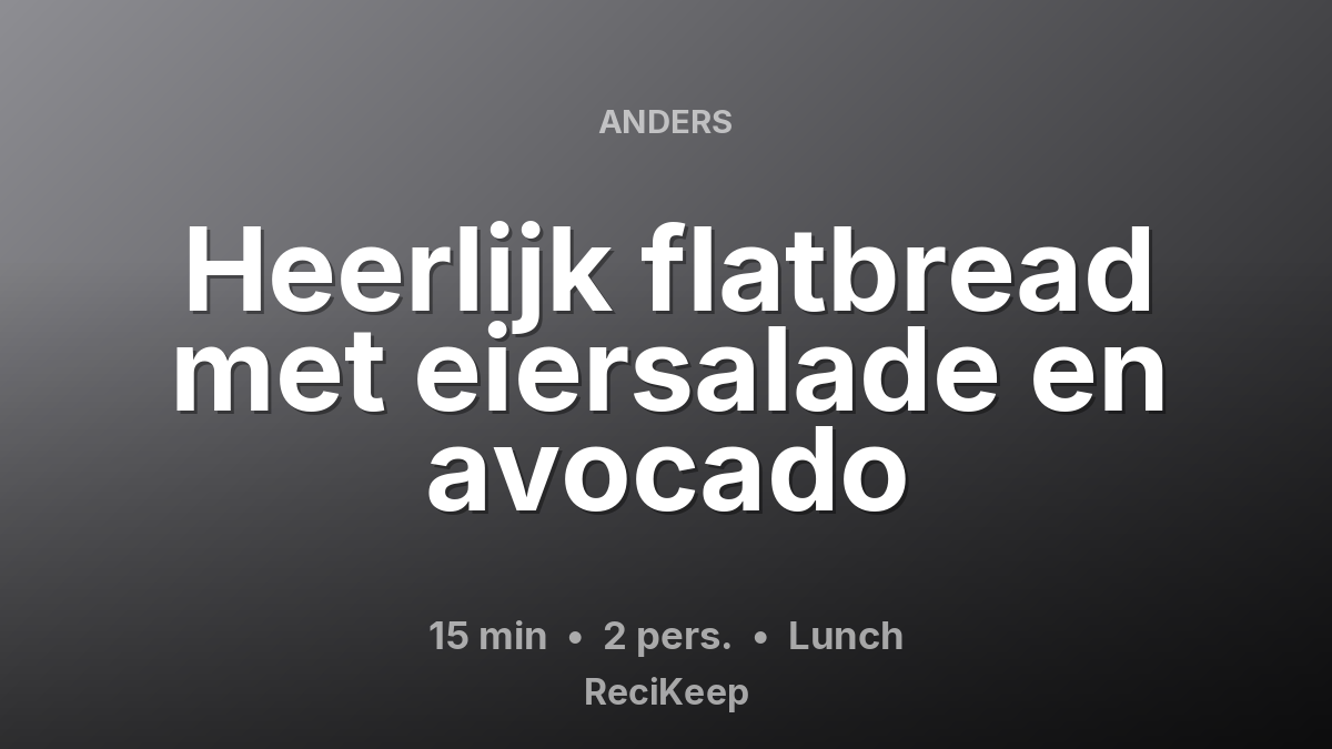 Receptkaart Heerlijk flatbread met eiersalade en avocado – Lunch