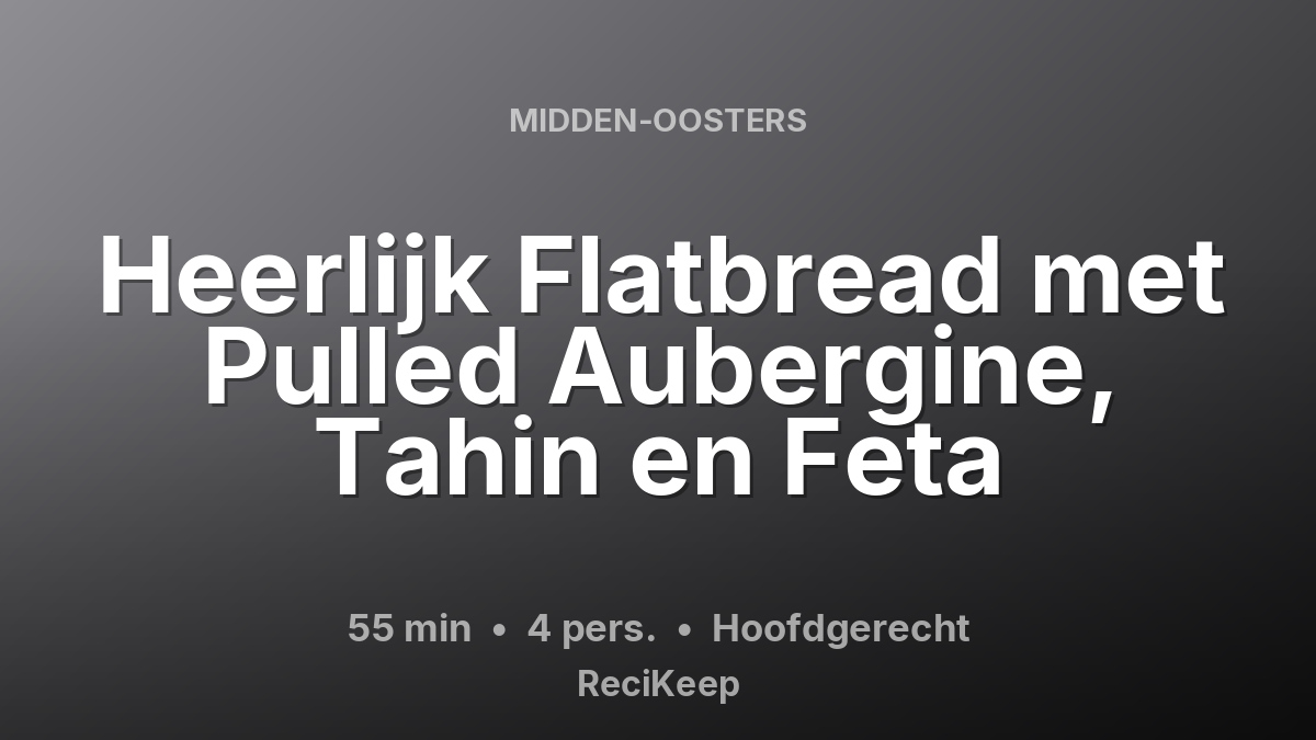 Receptkaart Heerlijk Flatbread met Pulled Aubergine, Tahin en Feta – Hoofdgerecht