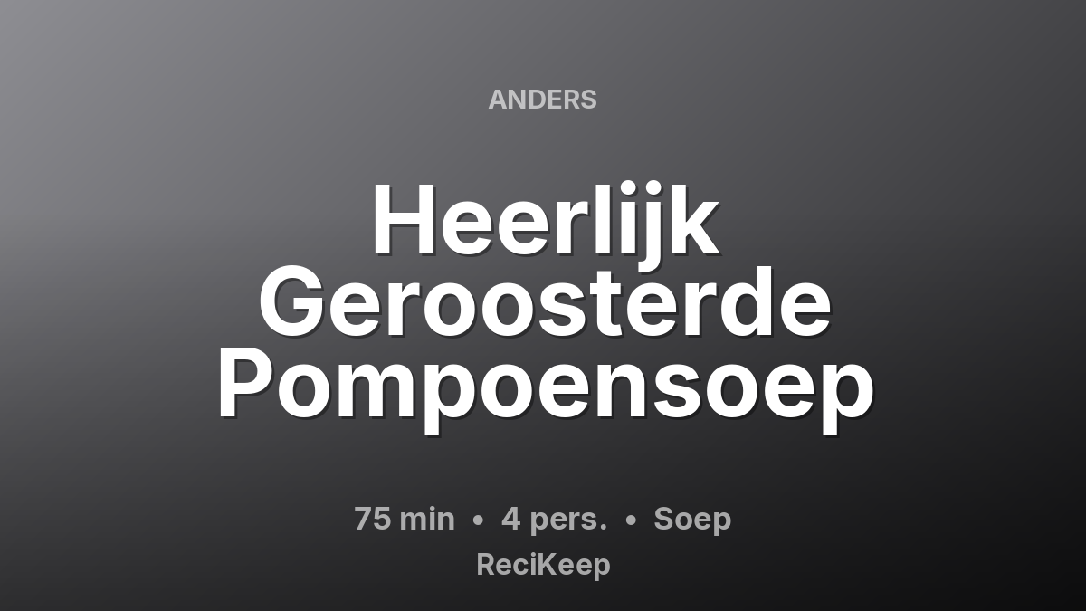 Receptkaart Heerlijk Geroosterde Pompoensoep – Soep