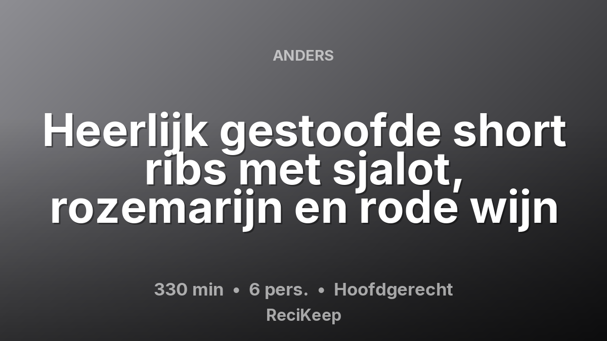 Receptkaart Heerlijk gestoofde short ribs met sjalot, rozemarijn en rode wijn – Hoofdgerecht