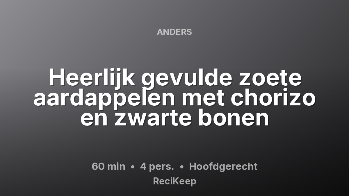 Receptkaart Heerlijk gevulde zoete aardappelen met chorizo en zwarte bonen – Hoofdgerecht