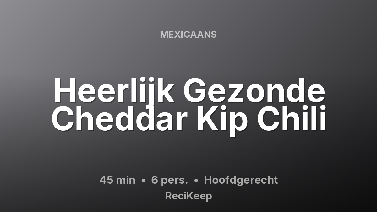 Receptkaart Heerlijk Gezonde Cheddar Kip Chili – Hoofdgerecht