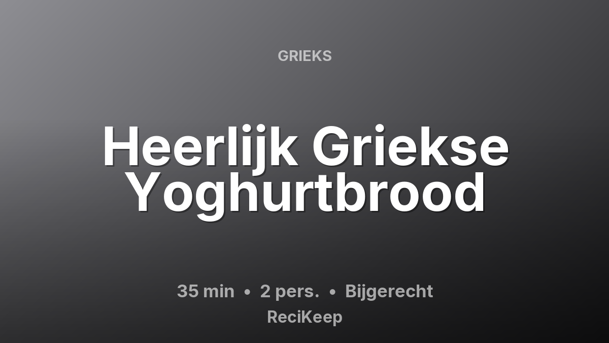Receptkaart Heerlijk Griekse Yoghurtbrood – Bijgerecht
