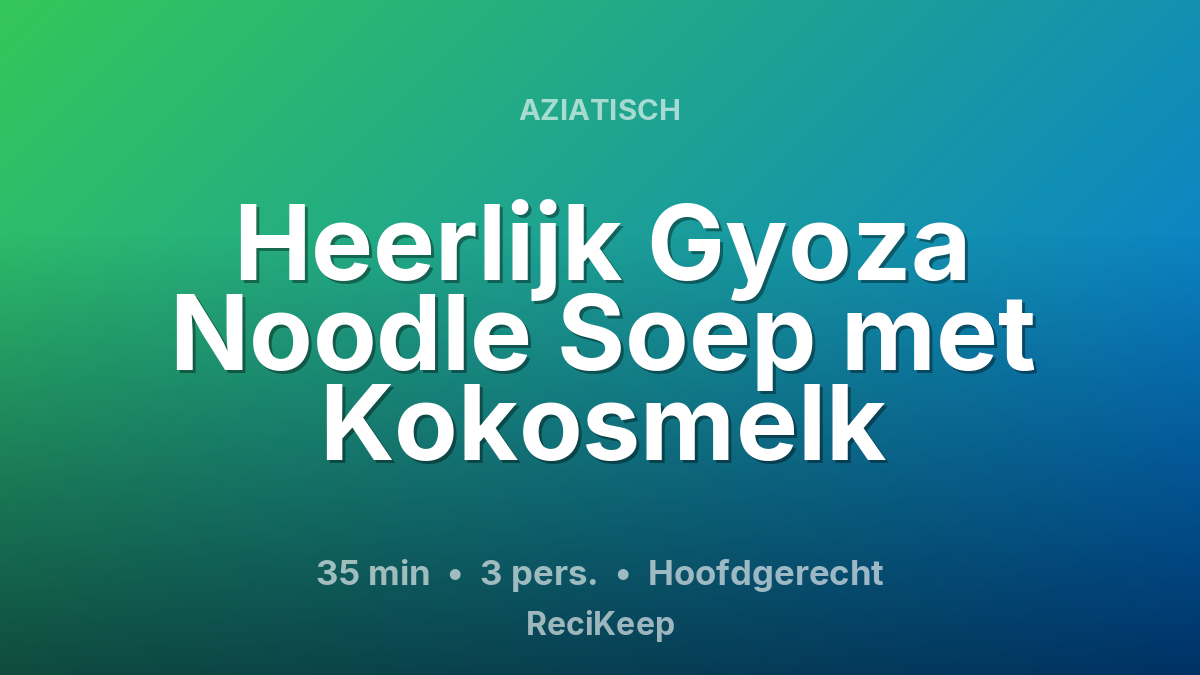 Receptkaart Heerlijk Gyoza Noodle Soep met Kokosmelk – Hoofdgerecht