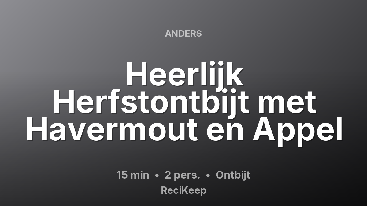 Receptkaart Heerlijk Herfstontbijt met Havermout en Appel – Ontbijt