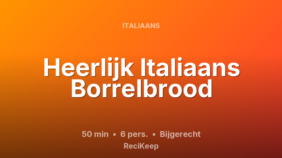 Receptkaart Heerlijk Italiaans Borrelbrood – Bijgerecht