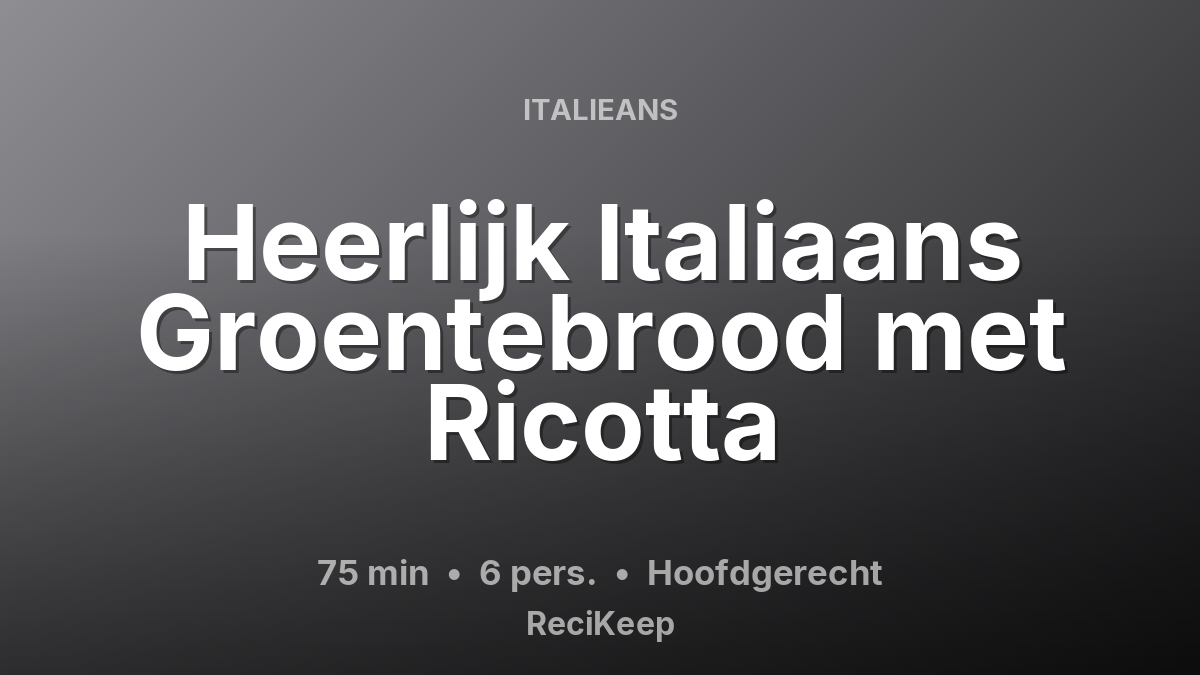 Receptkaart Heerlijk Italiaans Groentebrood met Ricotta – Hoofdgerecht