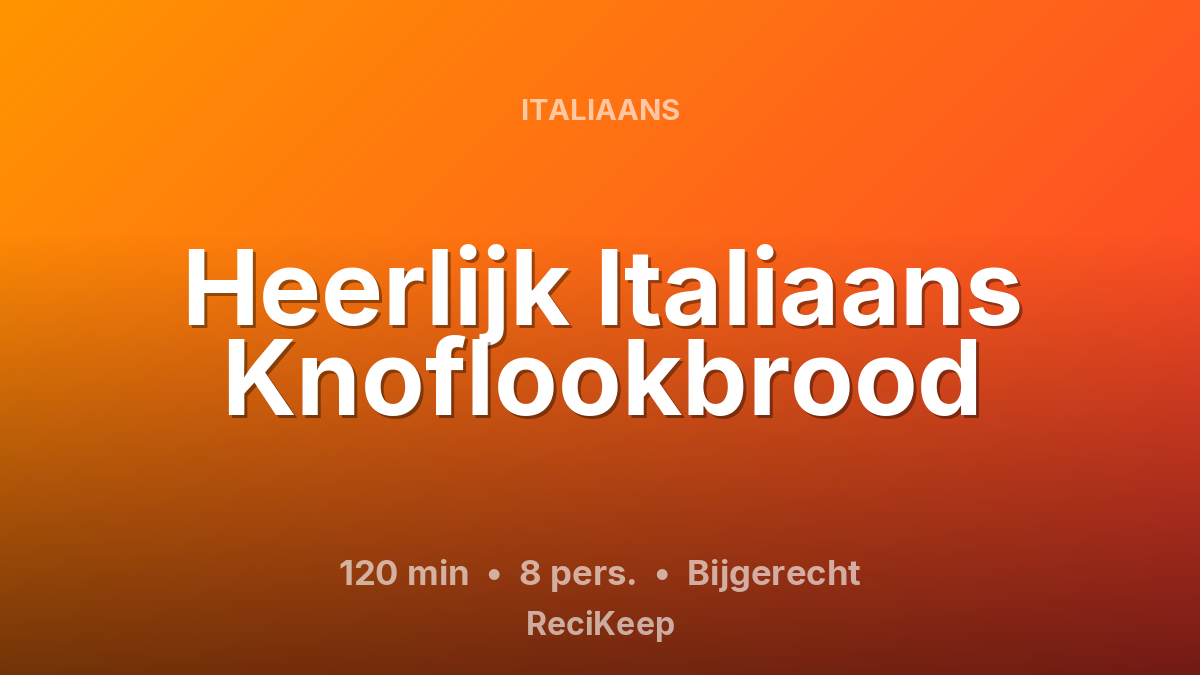Receptkaart Heerlijk Italiaans Knoflookbrood – Bijgerecht
