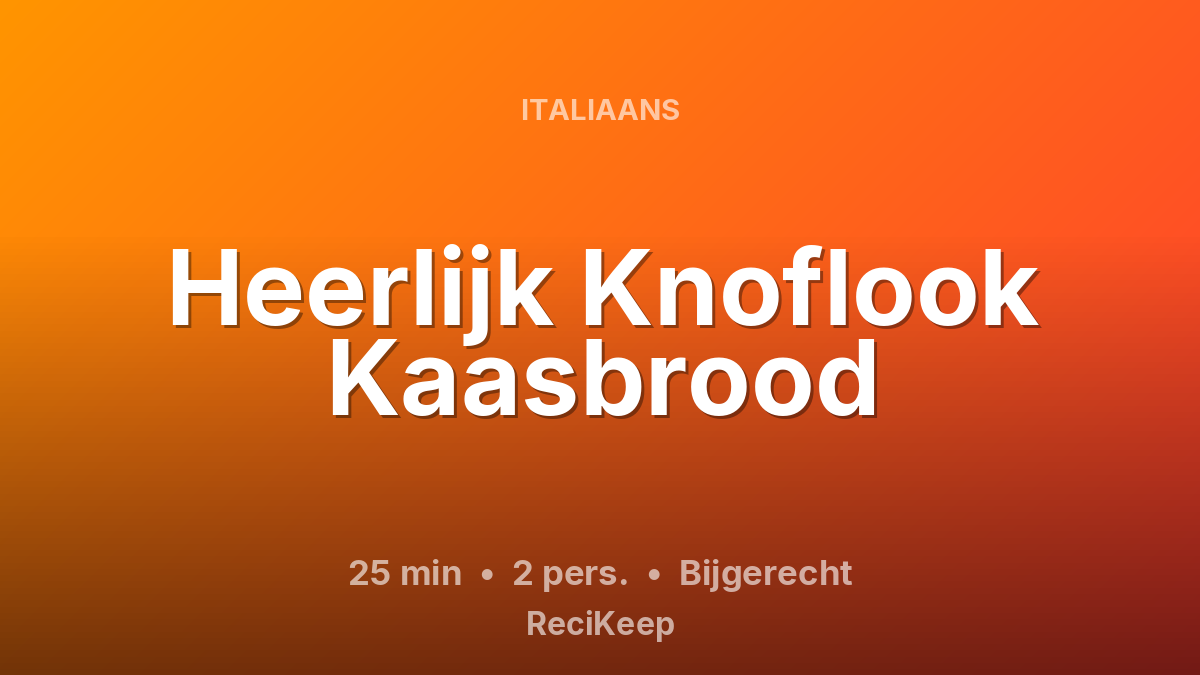 Receptkaart Heerlijk Knoflook Kaasbrood – Bijgerecht