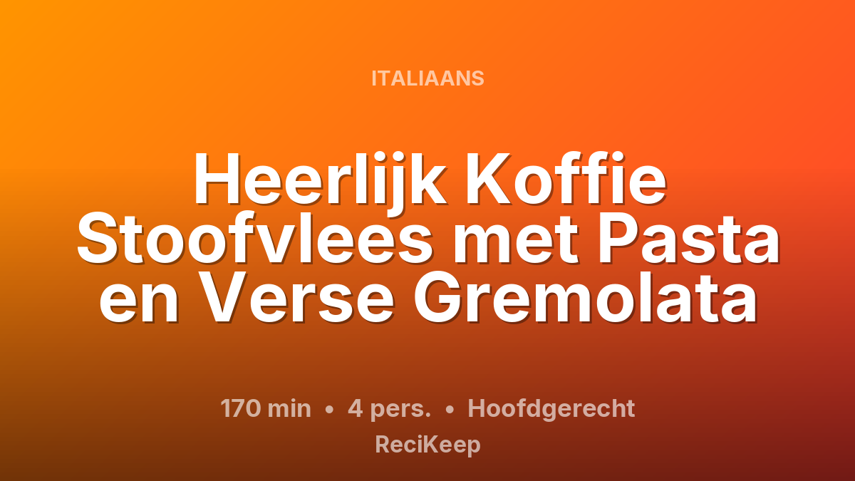 Receptkaart Heerlijk Koffie Stoofvlees met Pasta en Verse Gremolata – Hoofdgerecht