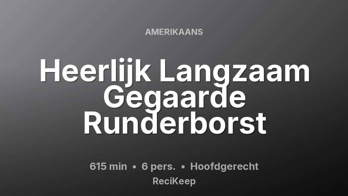 Receptkaart Heerlijk Langzaam Gegaarde Runderborst – Hoofdgerecht