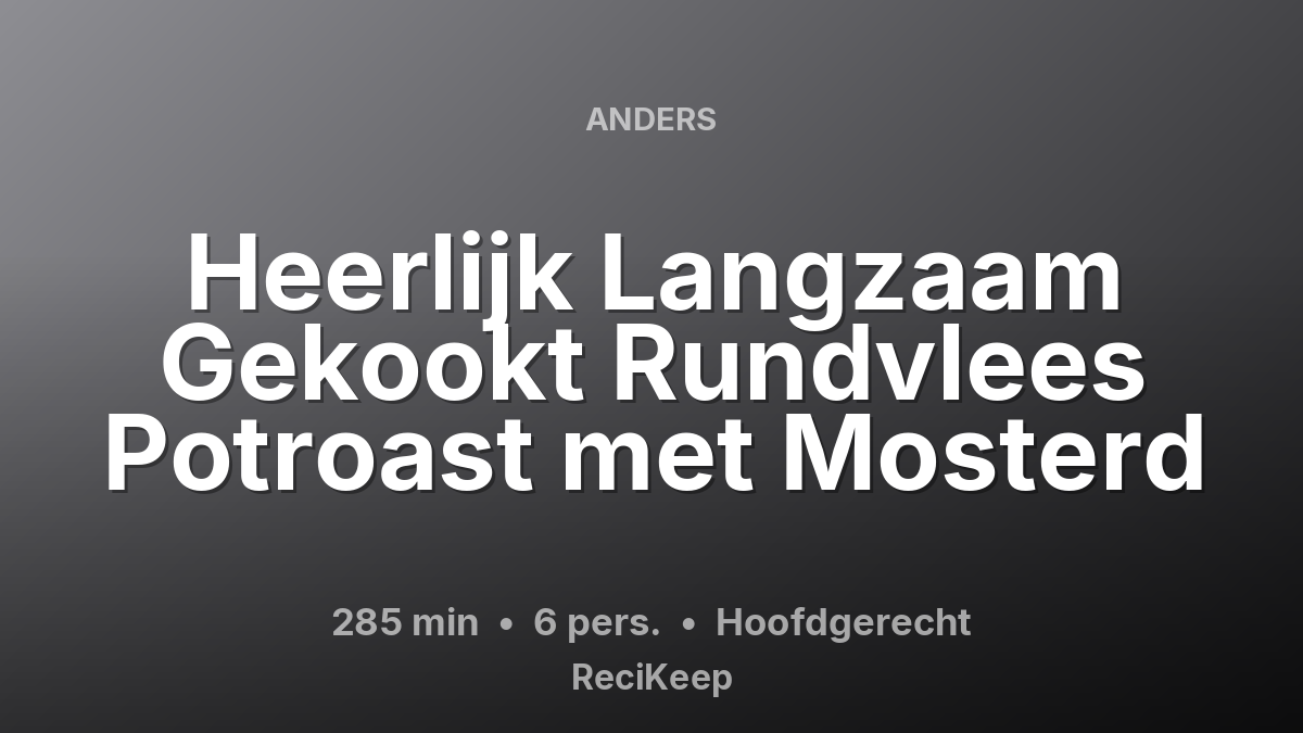 Receptkaart Heerlijk Langzaam Gekookt Rundvlees Potroast met Mosterd – Hoofdgerecht
