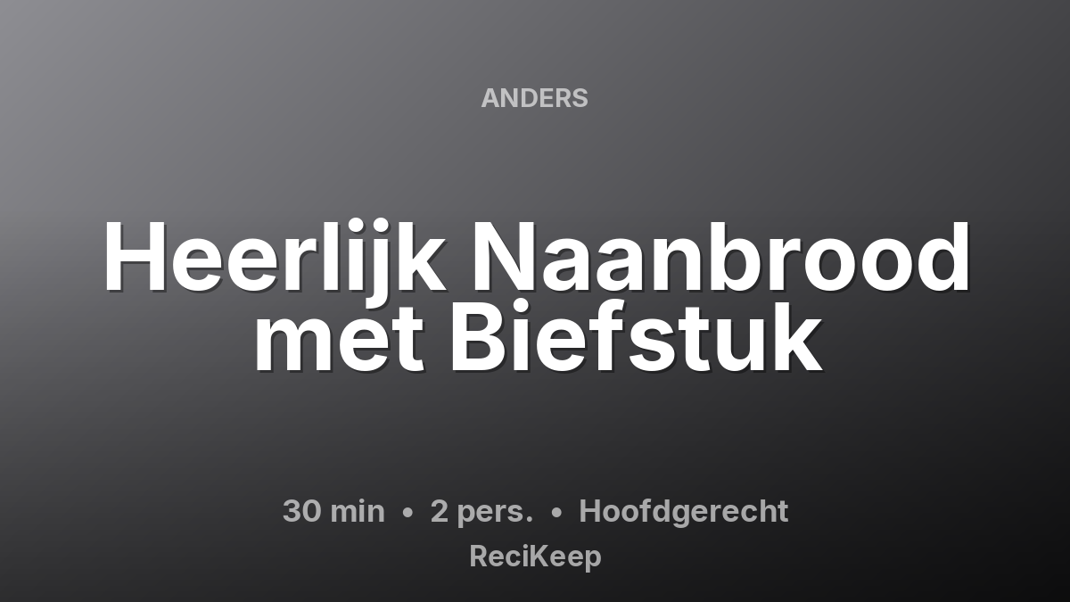 Receptkaart Heerlijk Naanbrood met Biefstuk – Hoofdgerecht