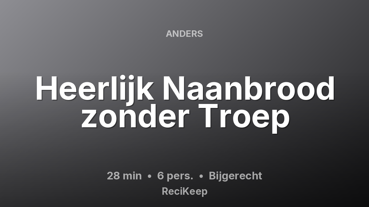 Receptkaart Heerlijk Naanbrood zonder Troep – Bijgerecht