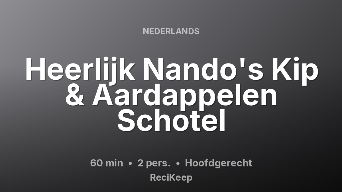 Receptkaart Heerlijk Nando's Kip & Aardappelen Schotel – Hoofdgerecht