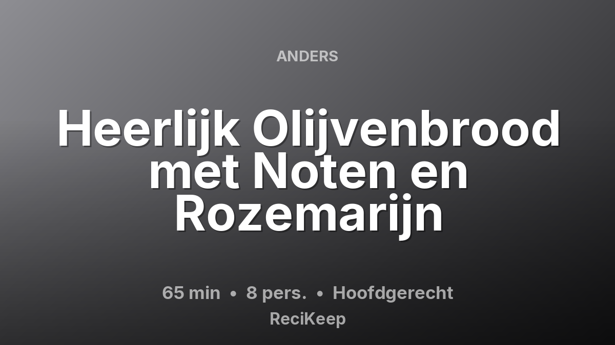 Receptkaart Heerlijk Olijvenbrood met Noten en Rozemarijn – Hoofdgerecht