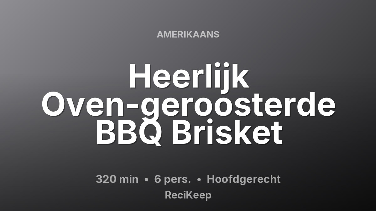 Receptkaart Heerlijk Oven-geroosterde BBQ Brisket – Hoofdgerecht