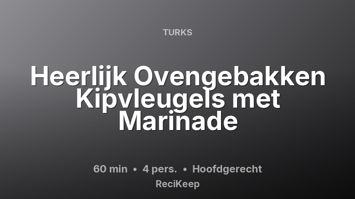 Receptkaart Heerlijk Ovengebakken Kipvleugels met Marinade – Hoofdgerecht