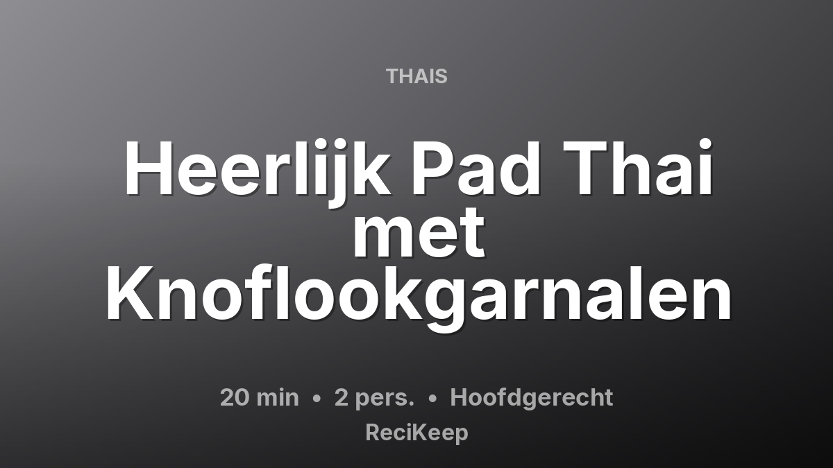 Receptkaart Heerlijk Pad Thai met Knoflookgarnalen – Hoofdgerecht