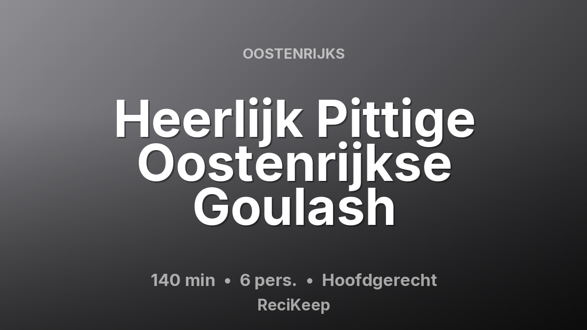 Receptkaart Heerlijk Pittige Oostenrijkse Goulash – Hoofdgerecht